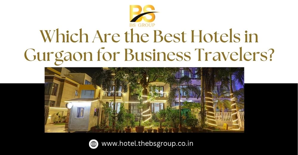 Best Hotels in Gurgaon for Business Travelers