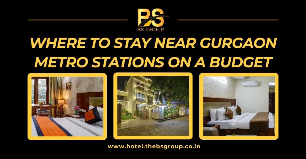 Stay Near Gurgaon Metro Stations on a Budget