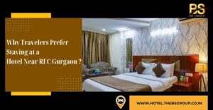 Why Travelers Prefer Staying at a Hotel Near REC Gurgaon?
